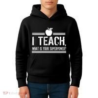 I Teach What's Your Super Power Funny Kids Hoodie thumb 4