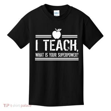 I Teach What's Your Super Power Funny Kids T-Shirt