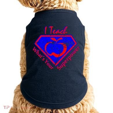 I Teach What's Your Superpower  Doggie Tank