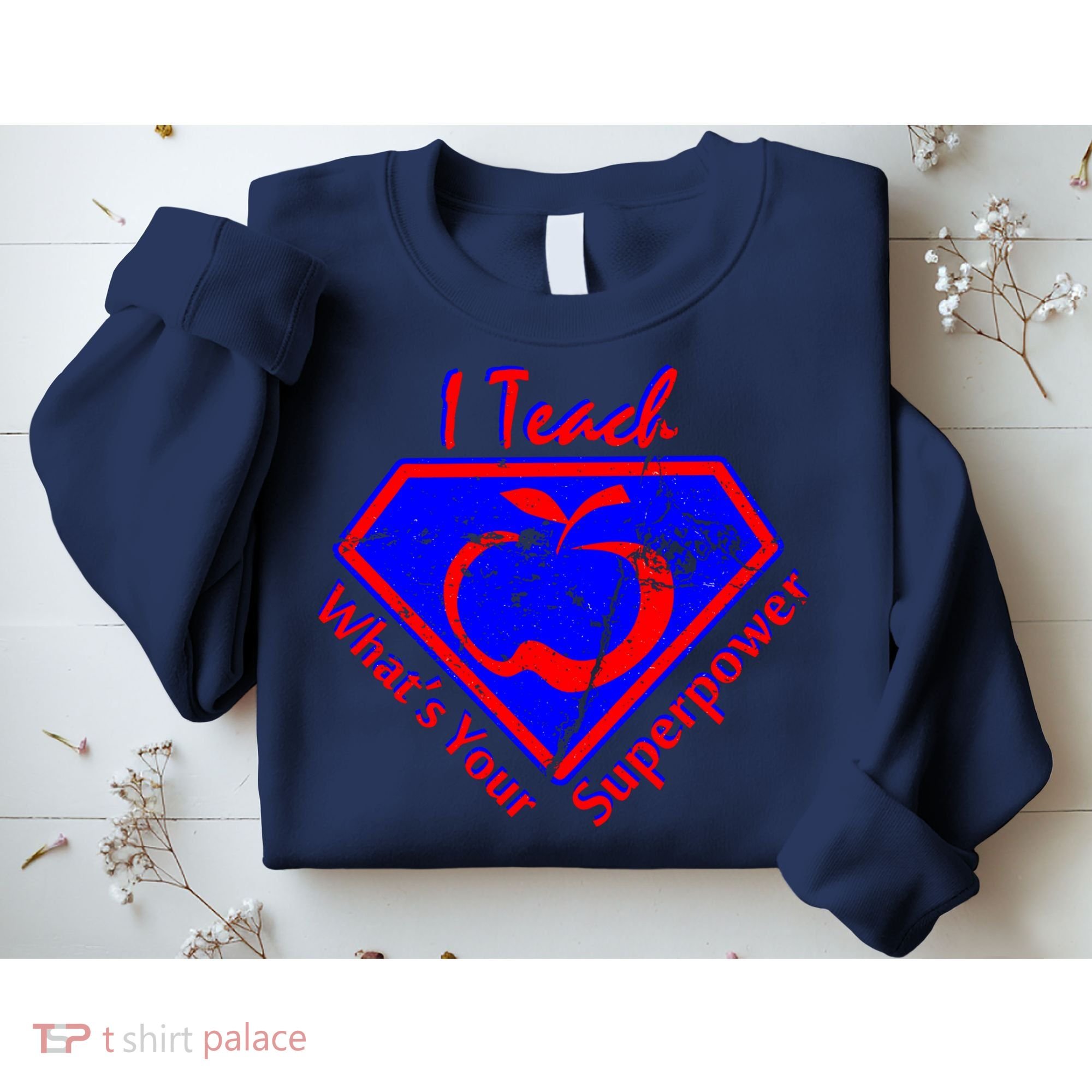 I Teach What's Your Superpower  Sweatshirt