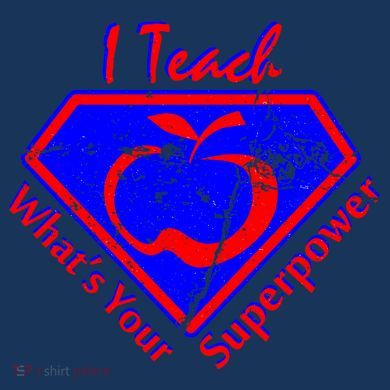 I Teach What's Your Superpower  Sweatshirt