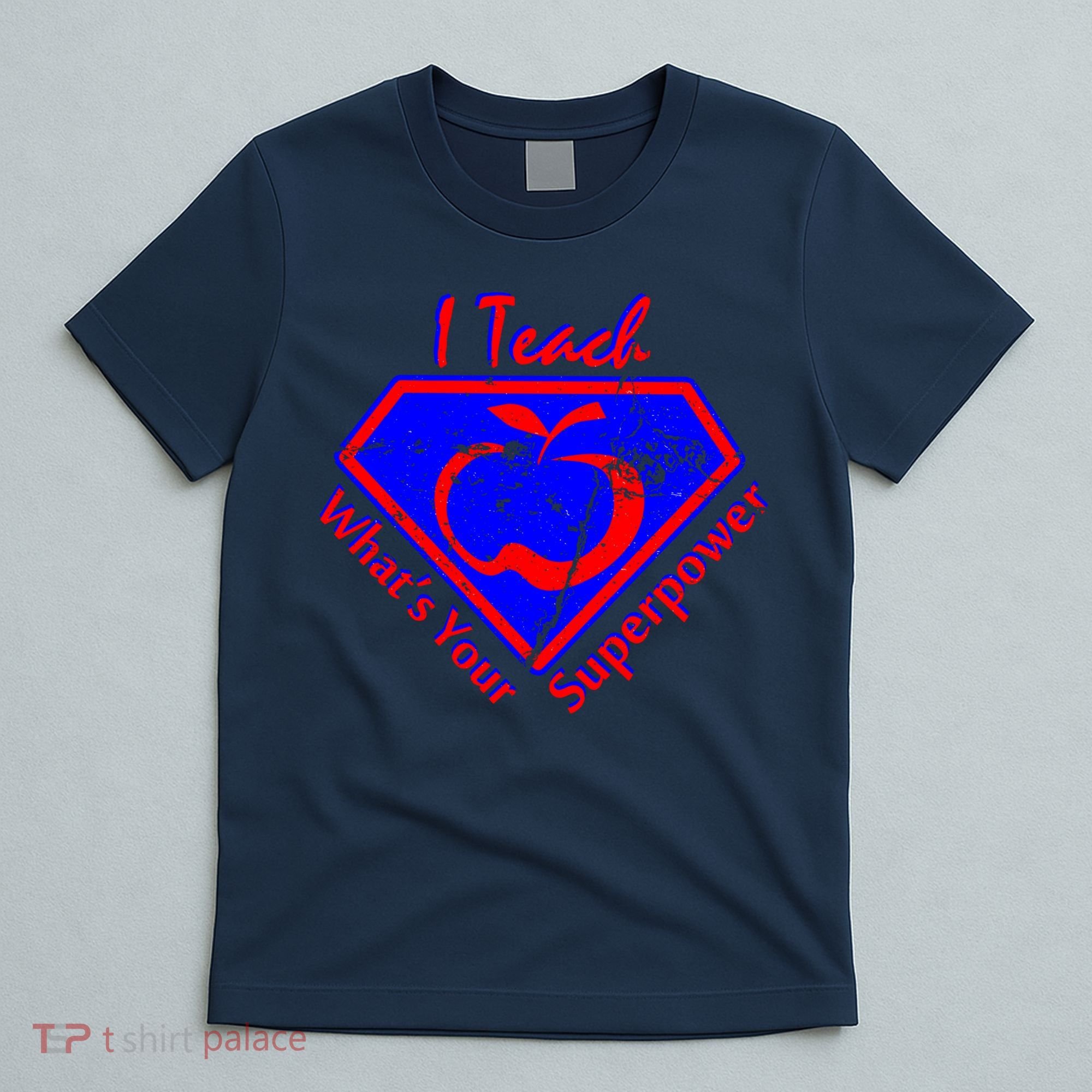 I Teach What's Your Superpower  T-Shirt