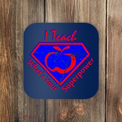 I Teach What's Your Superpower  Coaster
