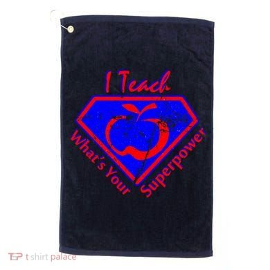 I Teach What's Your Superpower  Golf Towel