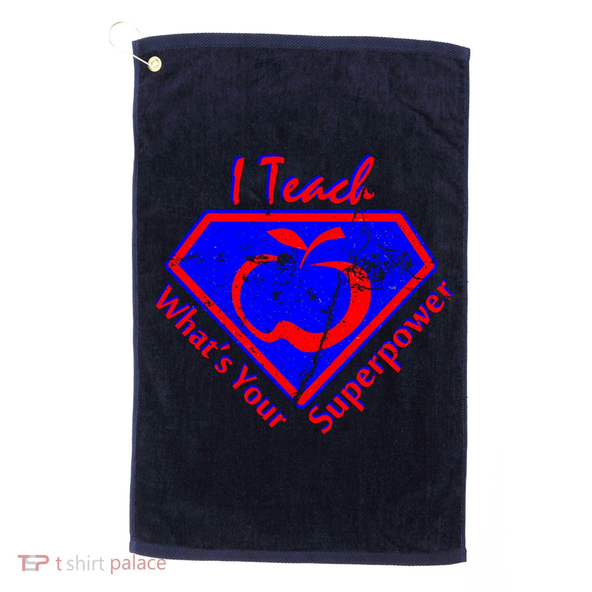 I Teach What's Your Superpower  Golf Towel