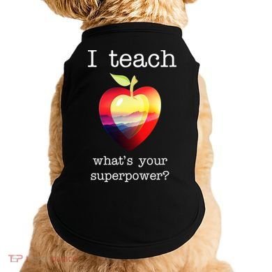 I Teach What's Your Superpower? Teachers Apple Doggie Tank