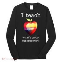 I Teach What's Your Superpower? Teachers Apple Long Sleeve Shirt thumb 0