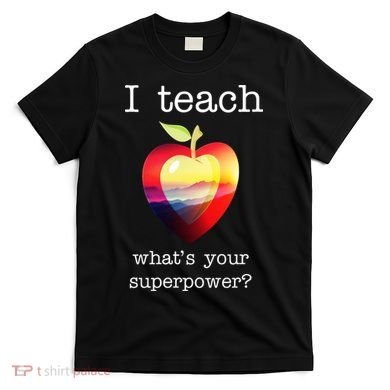 I Teach What's Your Superpower? Teachers Apple T-Shirt