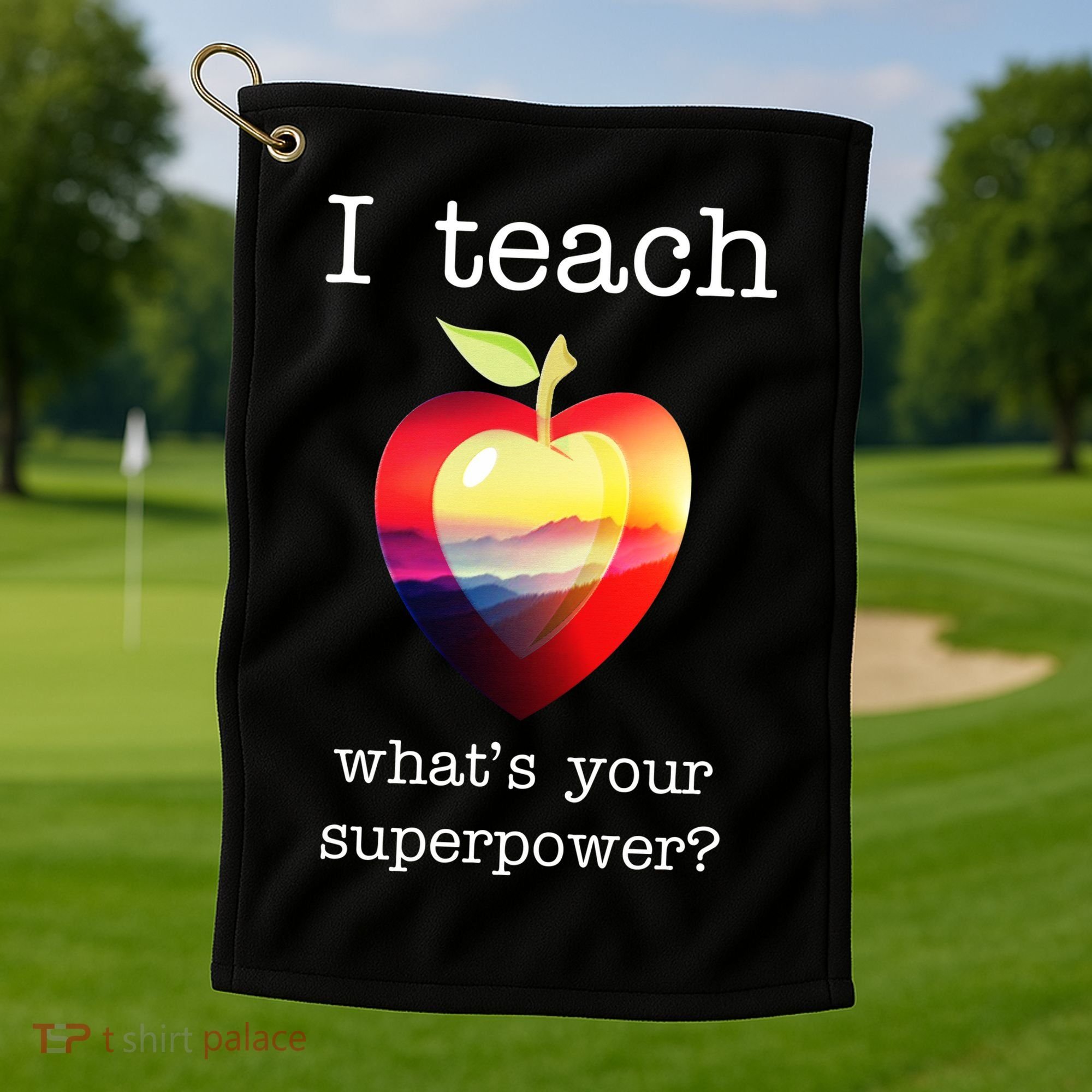 I Teach What's Your Superpower? Teachers Apple Golf Towel