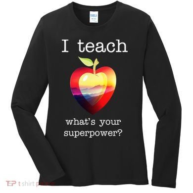 I Teach What's Your Superpower? Teachers Apple Women's Long Sleeve Shirt