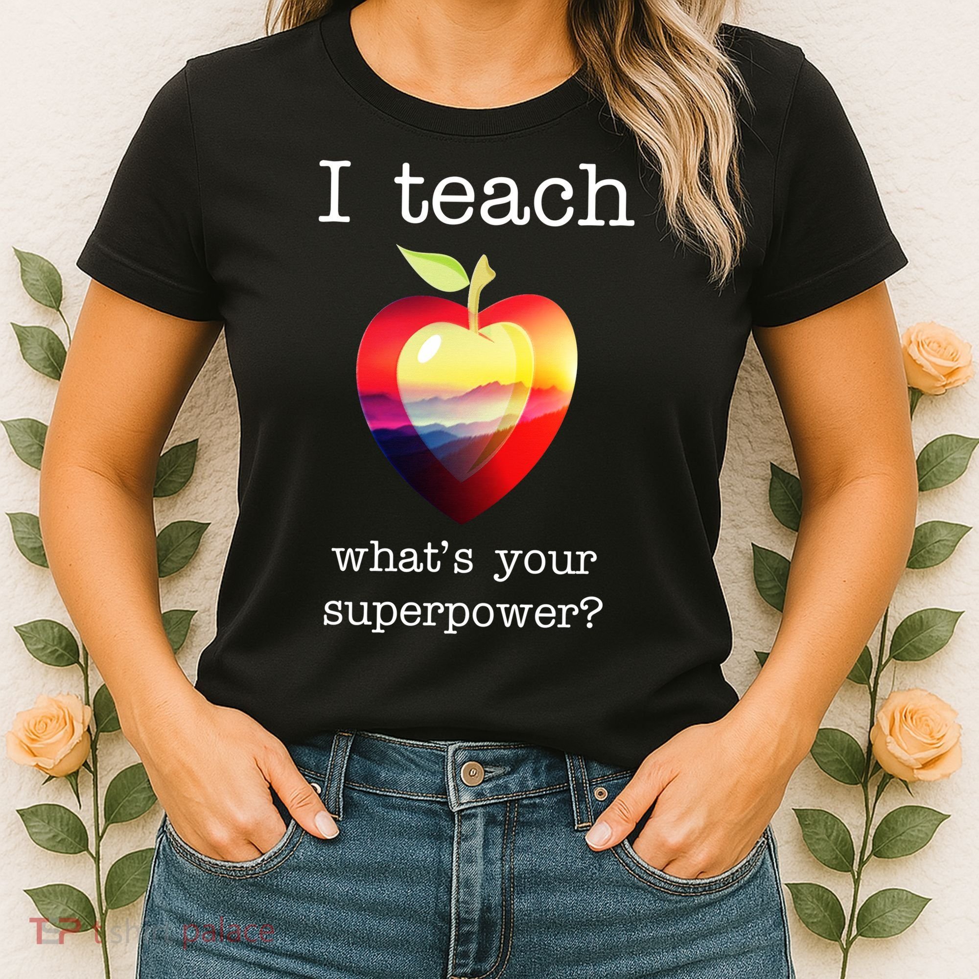 I Teach What's Your Superpower? Teachers Apple Women's T-Shirt