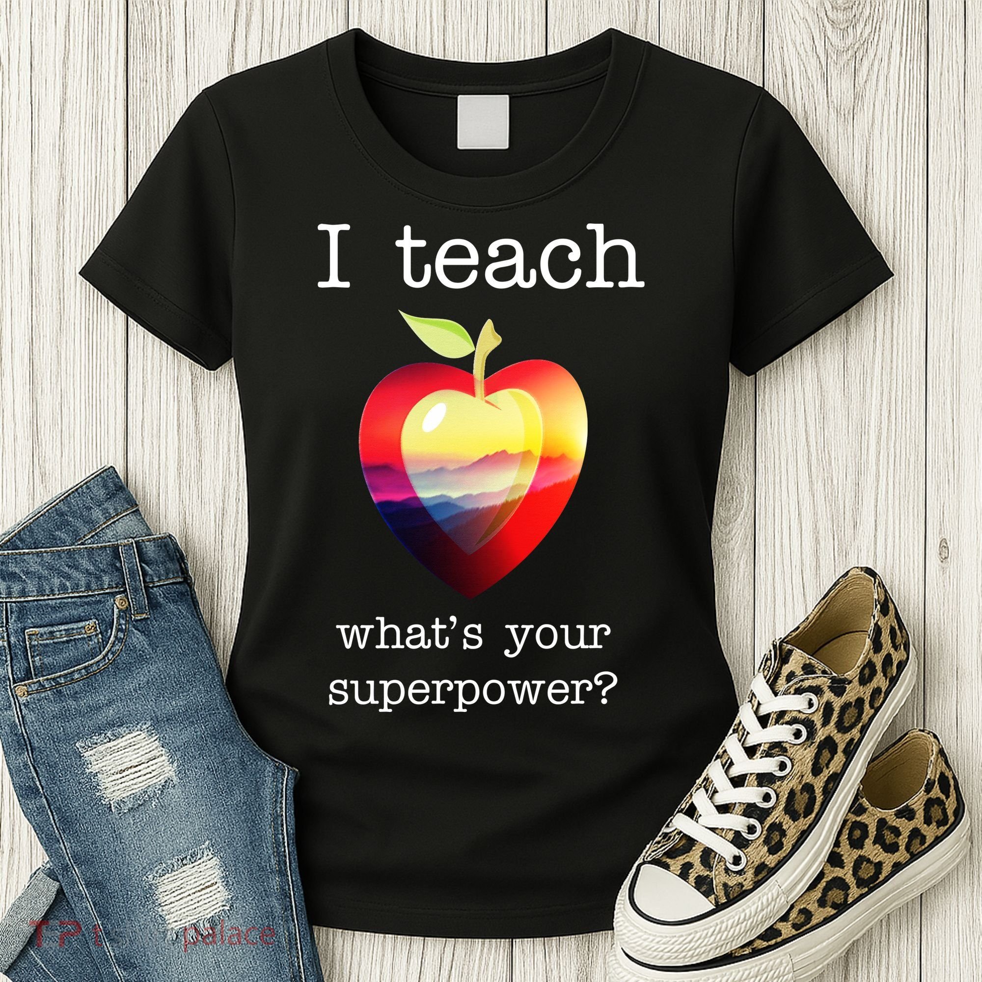I Teach What's Your Superpower? Teachers Apple Women's T-Shirt