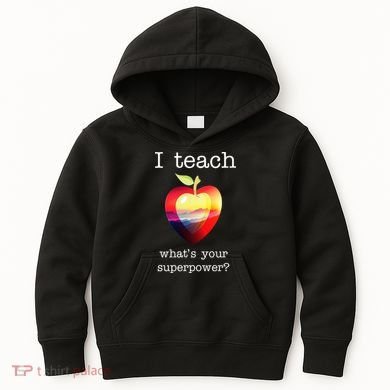 I Teach What's Your Superpower? Teachers Apple Kids Hoodie