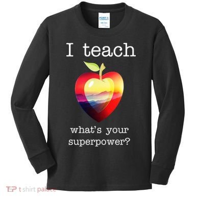 I Teach What's Your Superpower? Teachers Apple Kids Long Sleeve Shirt