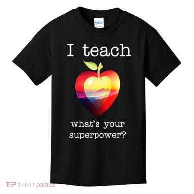 I Teach What's Your Superpower? Teachers Apple Kids T-Shirt
