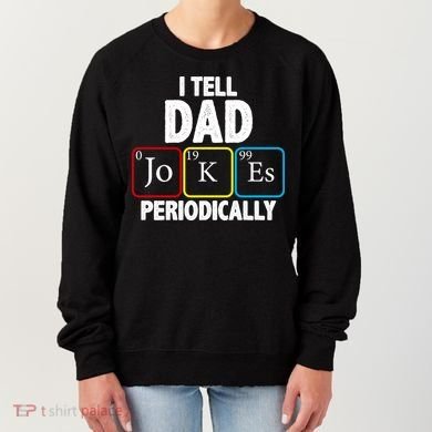 I Tell Dad Jokes Periodically Women's Sweatshirt