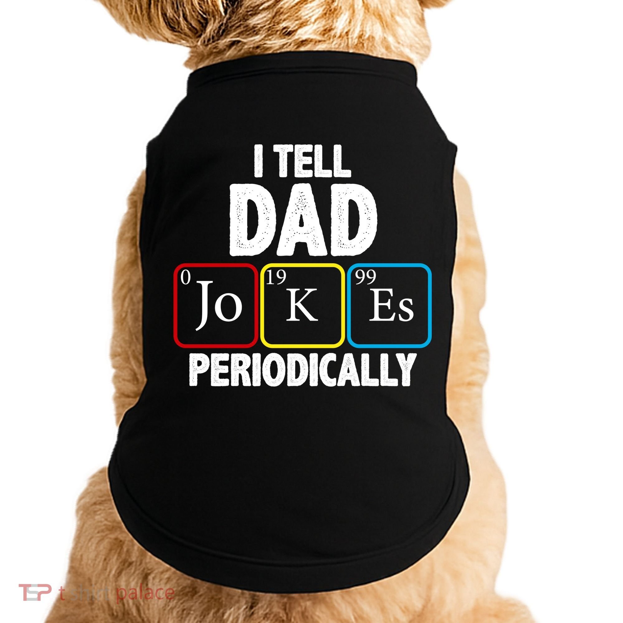 I Tell Dad Jokes Periodically Doggie Tank