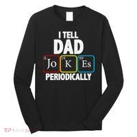 I Tell Dad Jokes Periodically Long Sleeve Shirt thumb 0