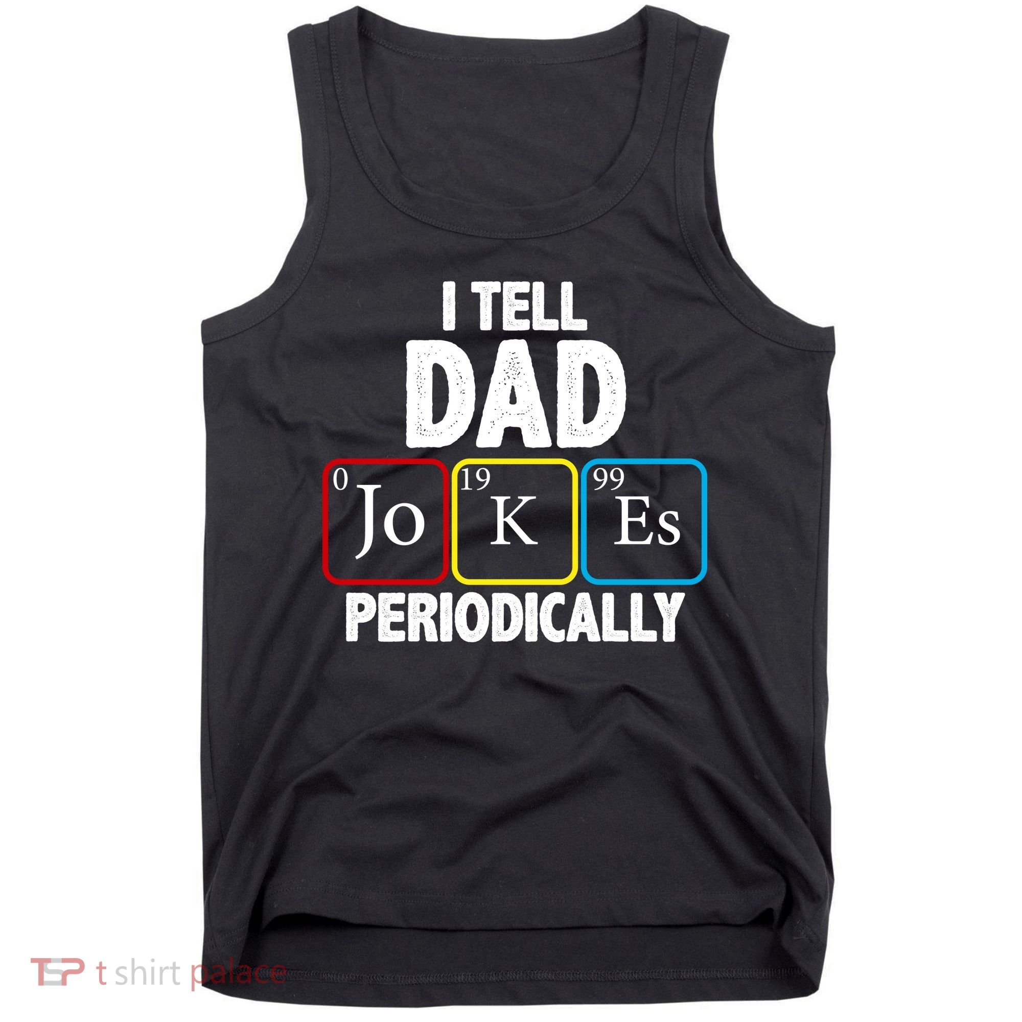 I Tell Dad Jokes Periodically Tank Top