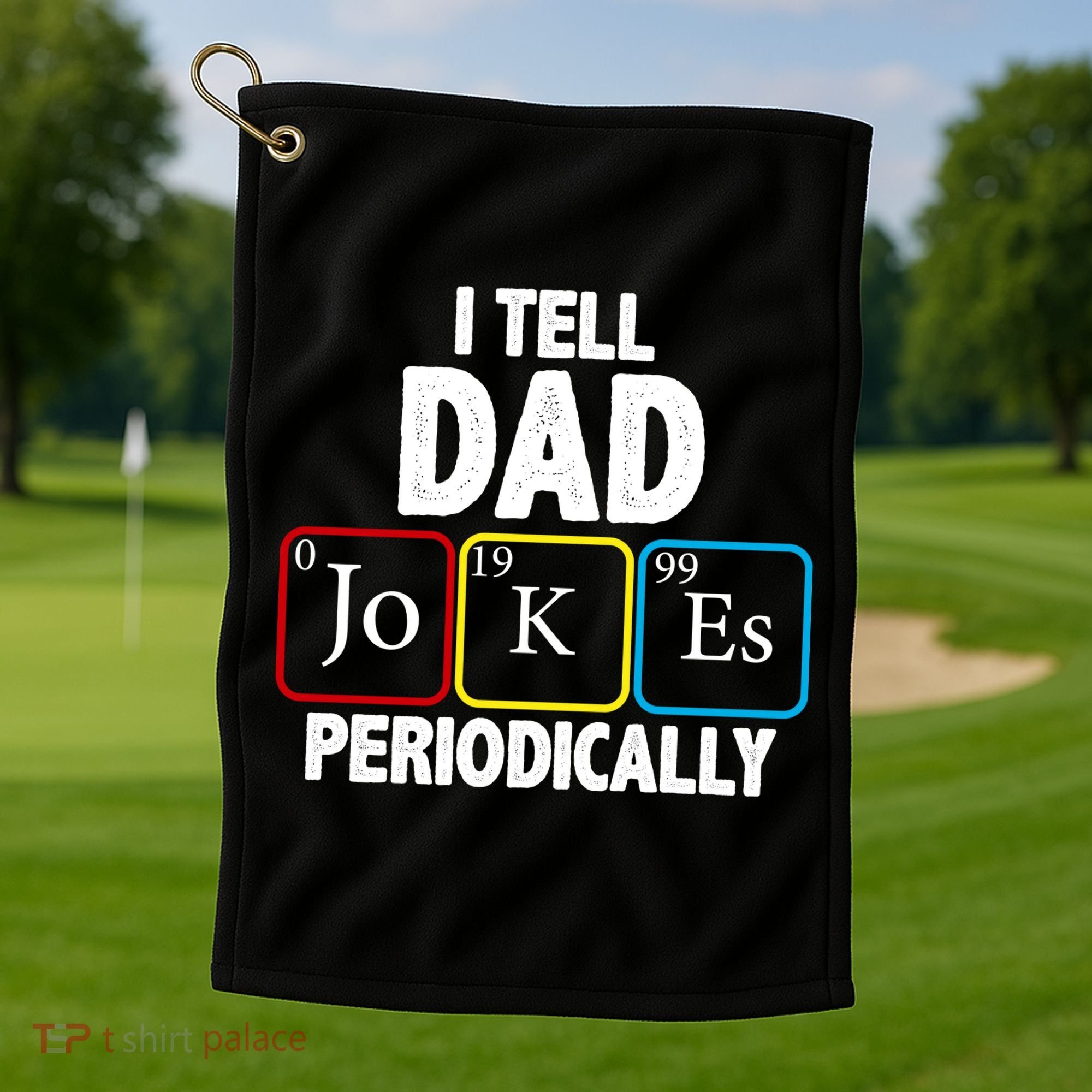 I Tell Dad Jokes Periodically Golf Towel