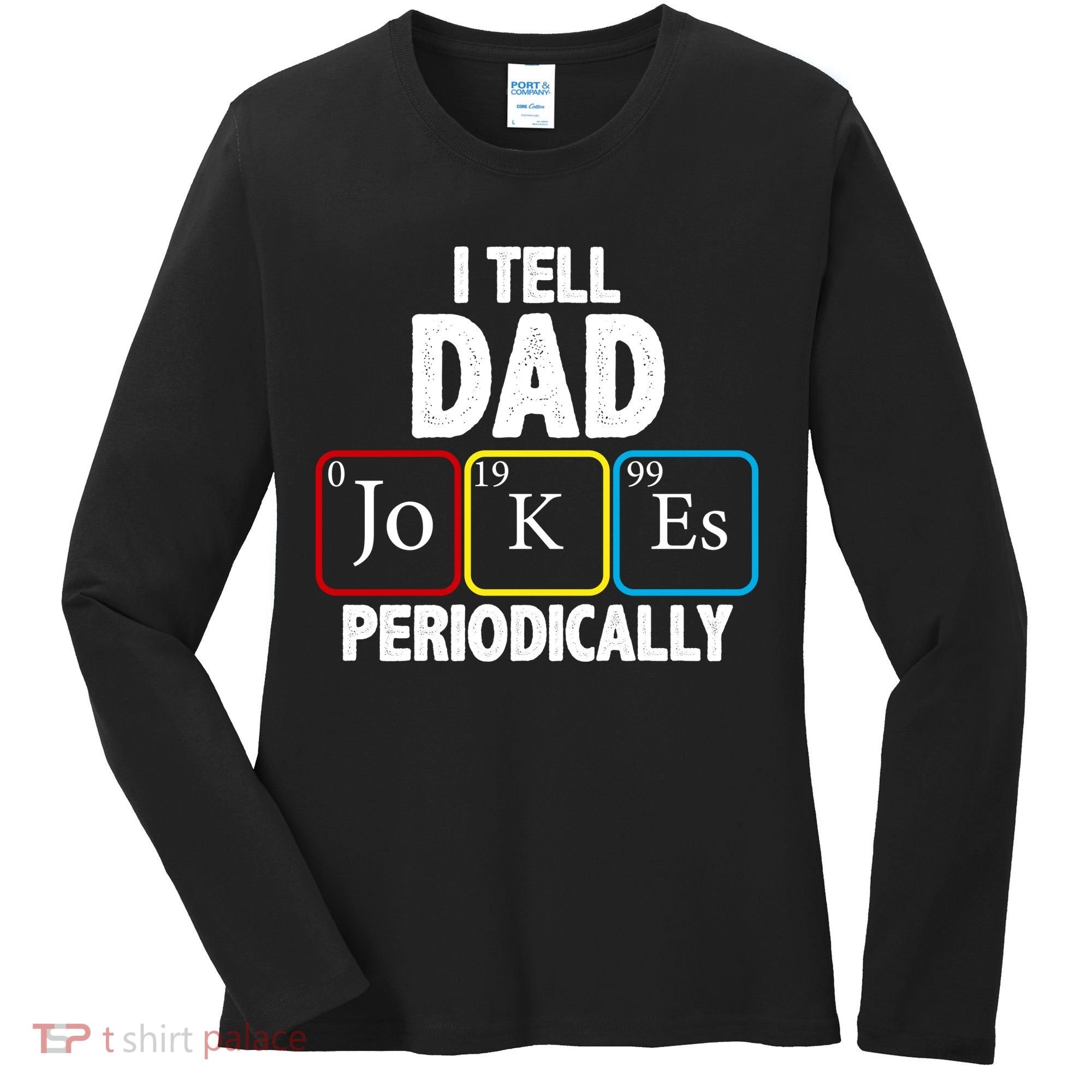 I Tell Dad Jokes Periodically Women's Long Sleeve Shirt