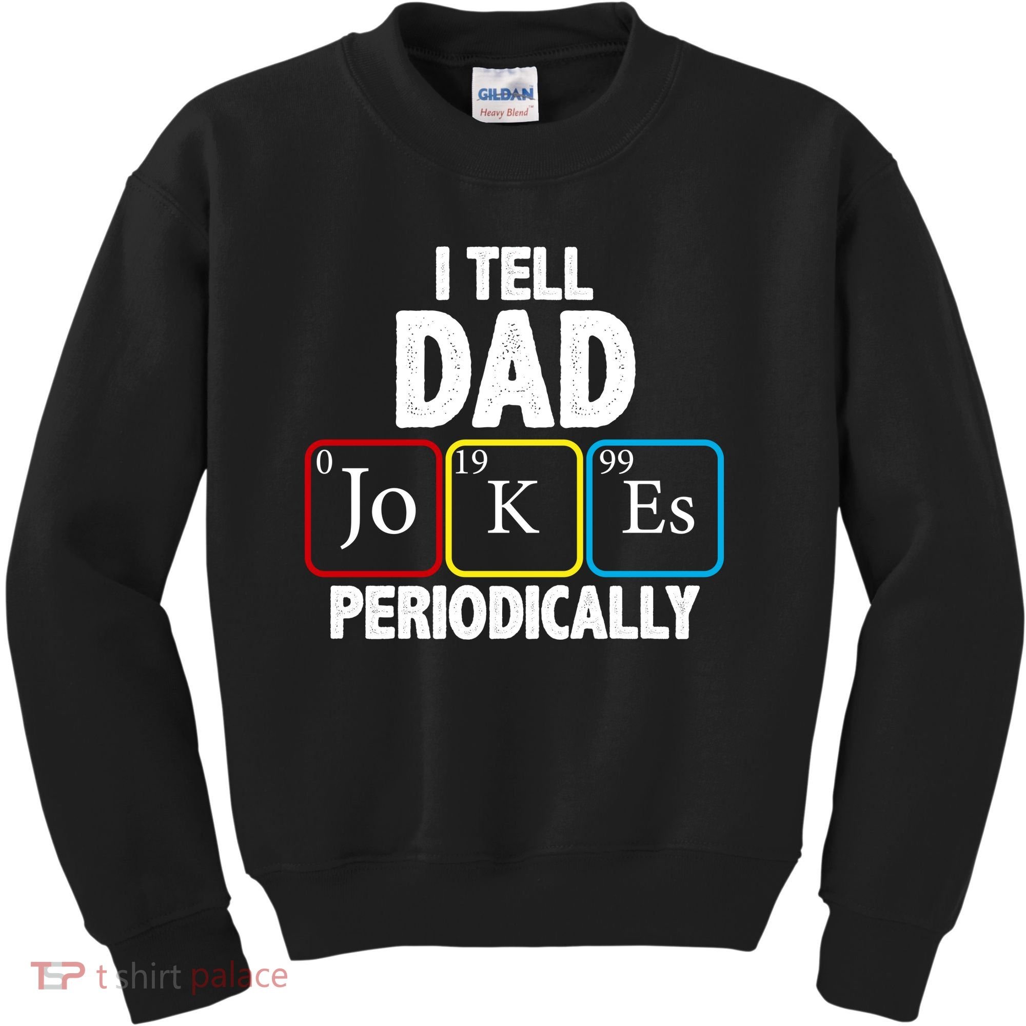 I Tell Dad Jokes Periodically Kids Sweatshirt