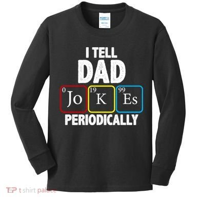 I Tell Dad Jokes Periodically Kids Long Sleeve Shirt