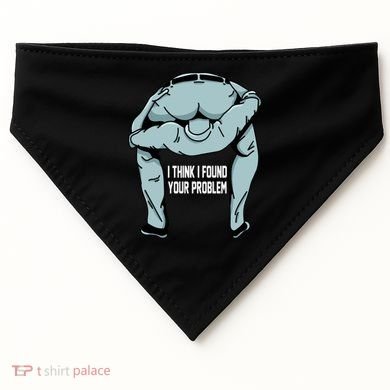 I Think I Found Your Problem USA-Made Doggie Bandana