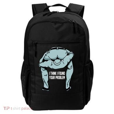 I Think I Found Your Problem Backpack