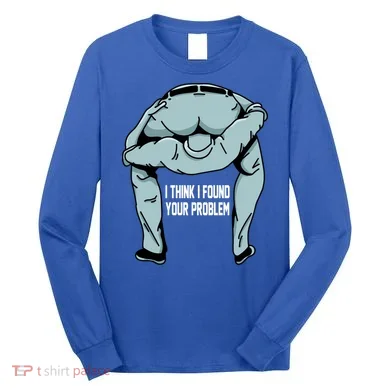 I Think I Found Your Problem Long Sleeve Shirt