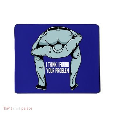 I Think I Found Your Problem Mousepad