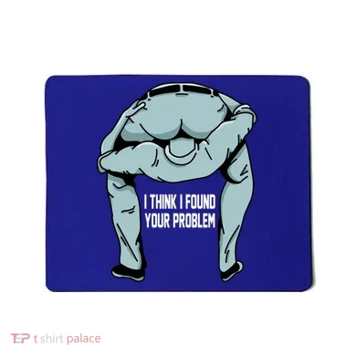 I Think I Found Your Problem Mousepad