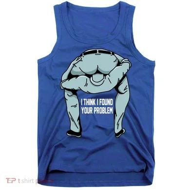 I Think I Found Your Problem Tank Top