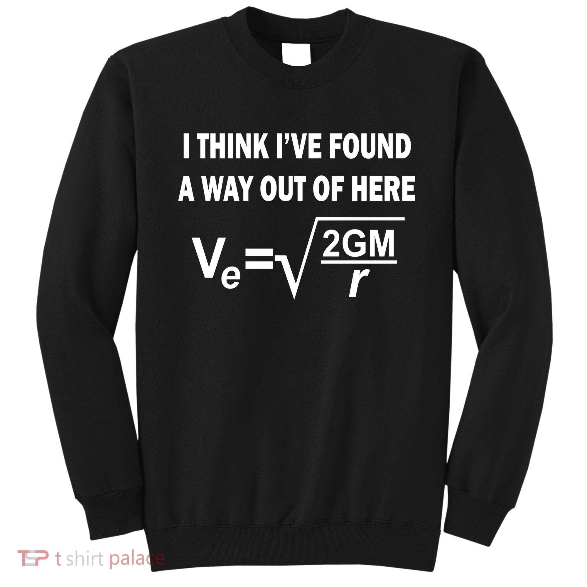 I Think I've Found A Way Out Of Here Sweatshirt