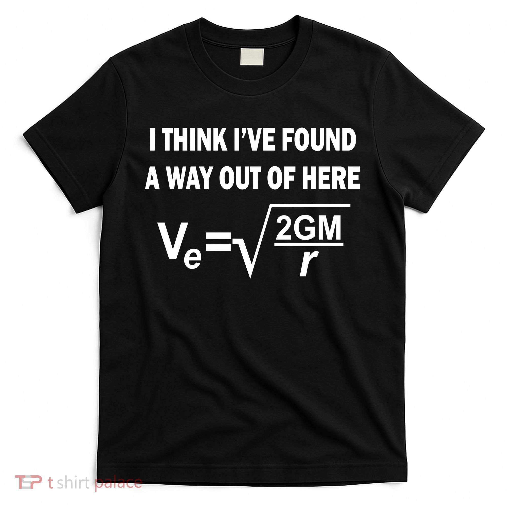 I Think I've Found A Way Out Of Here T-Shirt