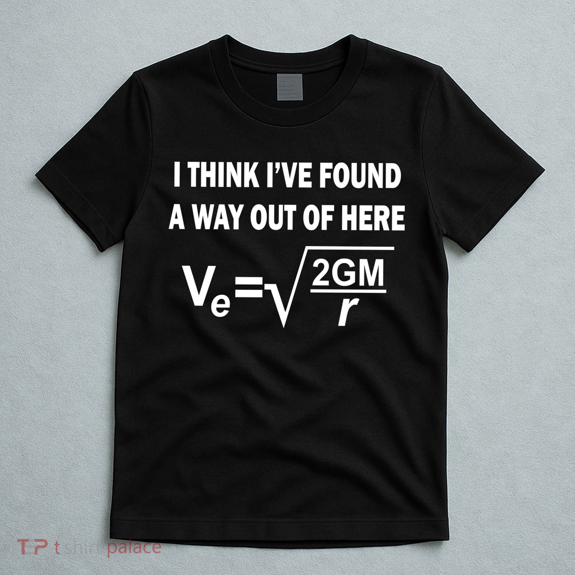 I Think I've Found A Way Out Of Here T-Shirt