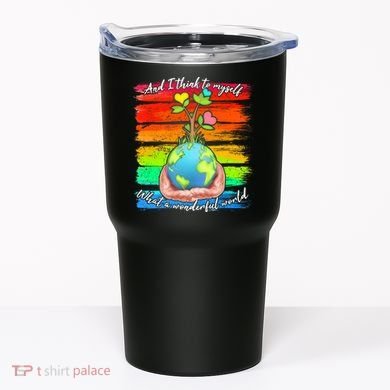 I Think To Myself What A Wonderful World Tumbler