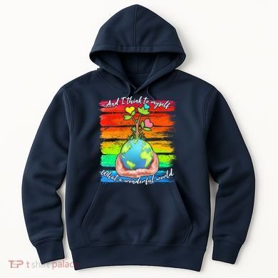 I Think To Myself What A Wonderful World Hoodie