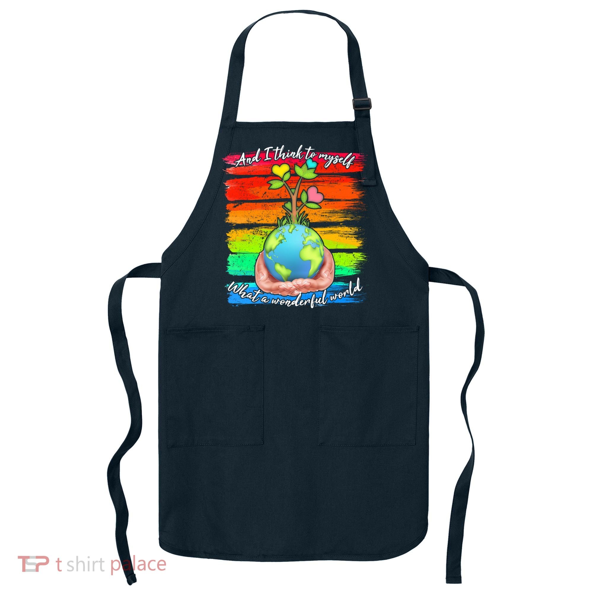 I Think To Myself What A Wonderful World Apron