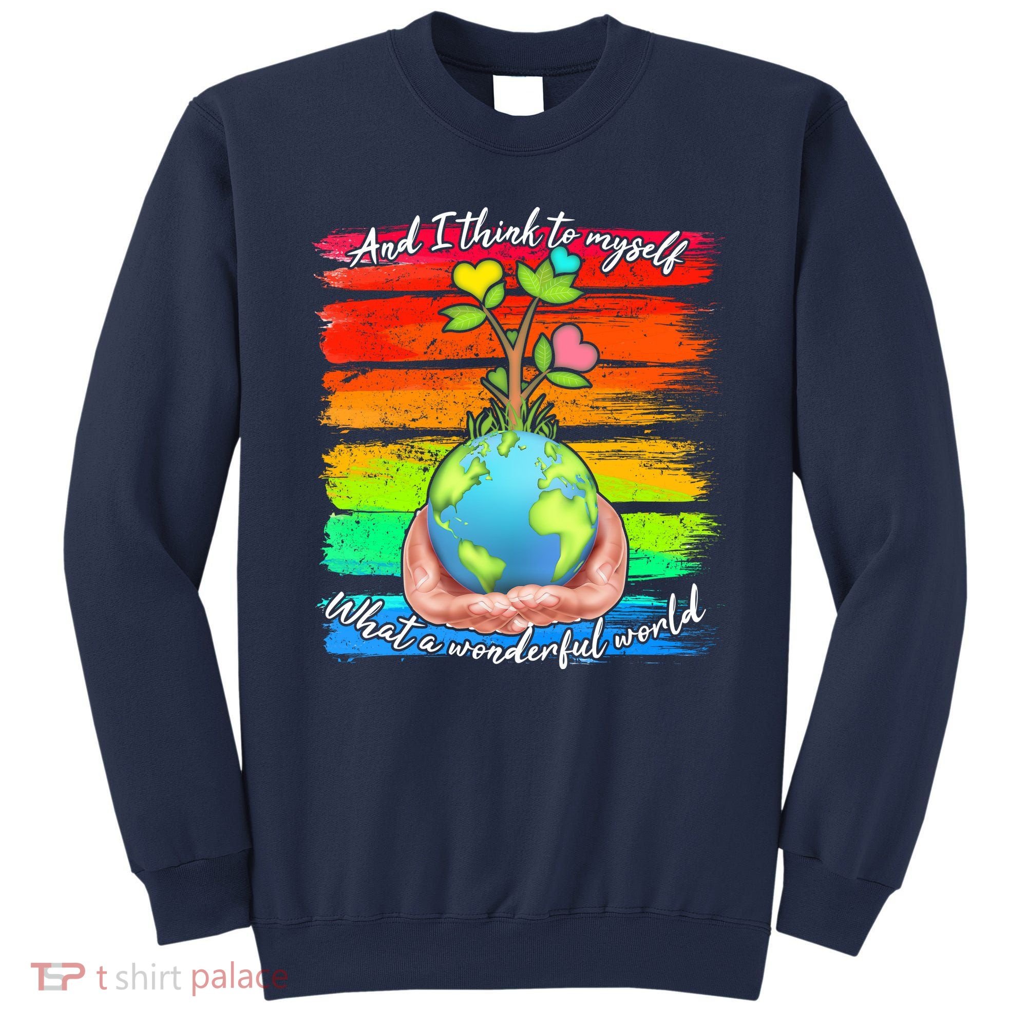 I Think To Myself What A Wonderful World Sweatshirt