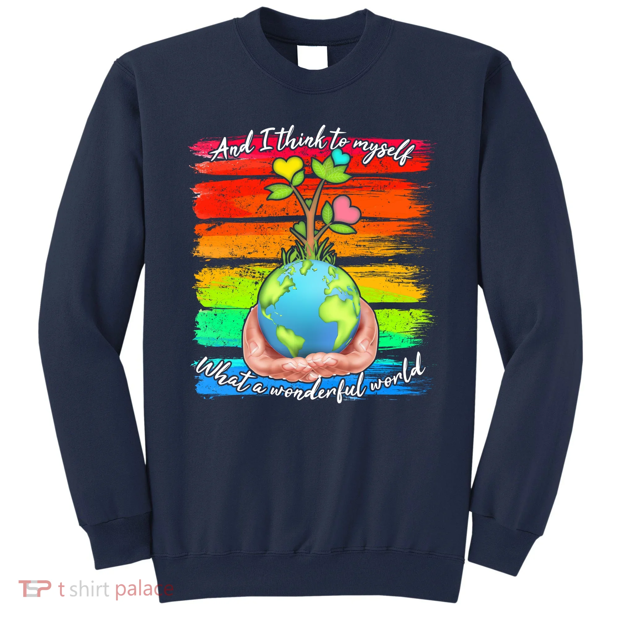 I Think To Myself What A Wonderful World Sweatshirt