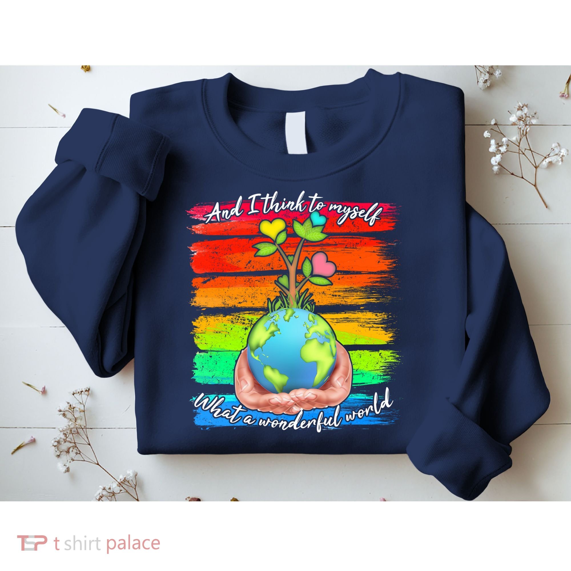 I Think To Myself What A Wonderful World Sweatshirt