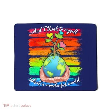 I Think To Myself What A Wonderful World Mousepad