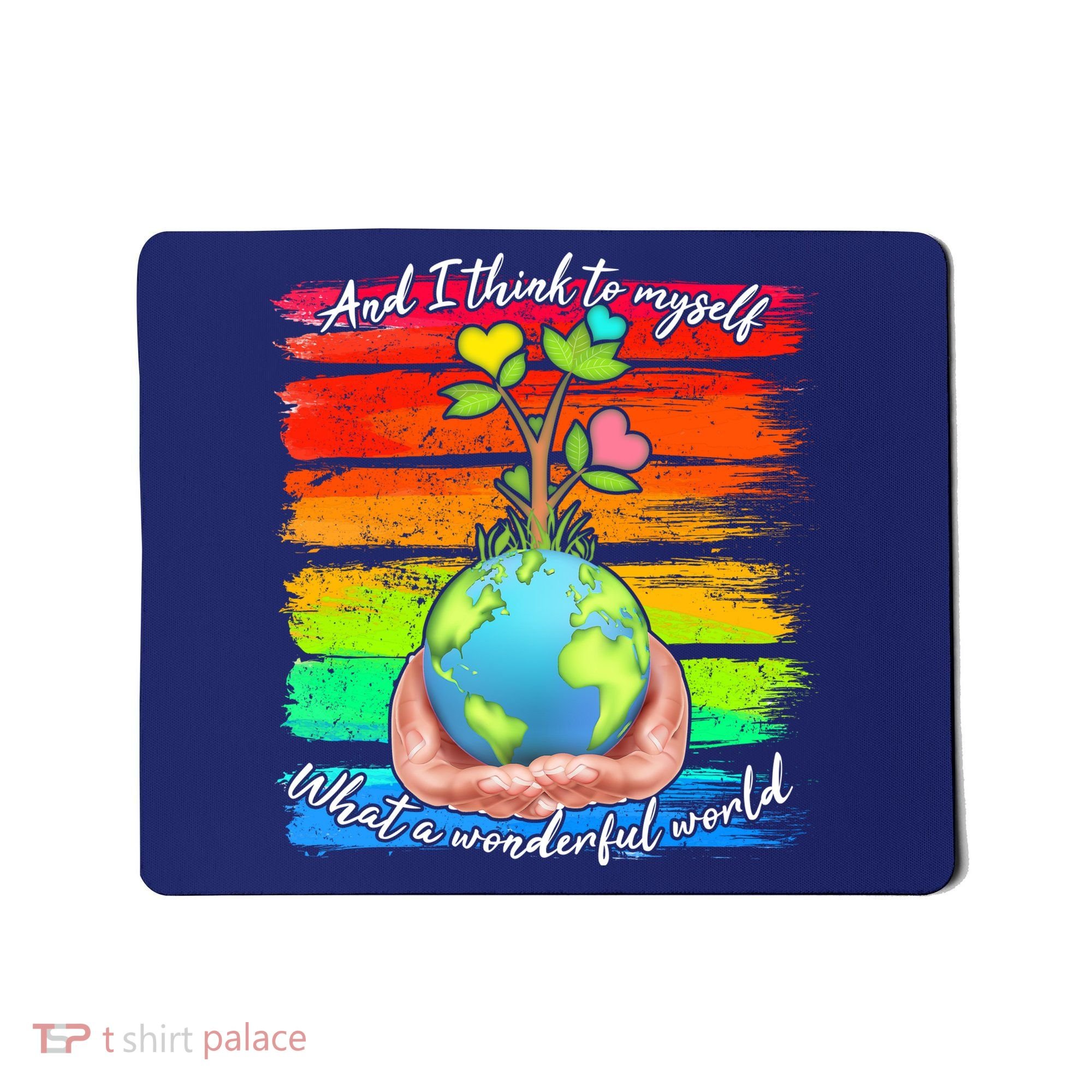 I Think To Myself What A Wonderful World Mousepad