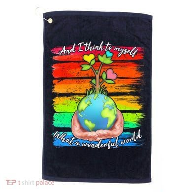 I Think To Myself What A Wonderful World Golf Towel