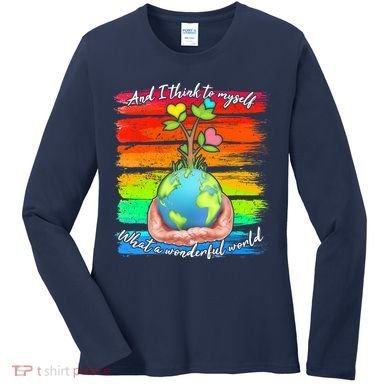 I Think To Myself What A Wonderful World Women's Long Sleeve Shirt