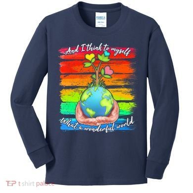I Think To Myself What A Wonderful World Kids Long Sleeve Shirt