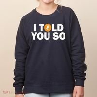 I Told You So Funny Bitcoin Women's Sweatshirt thumb 0