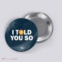 I Told You So Funny Bitcoin Button thumb 0