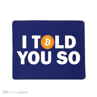 I Told You So Funny Bitcoin Mousepad